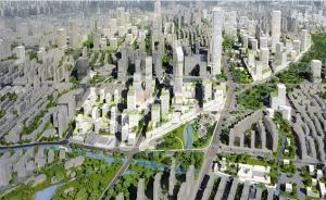 上海真如城市副中心新一轮规划首发：核心区将汇聚五条轨交线
