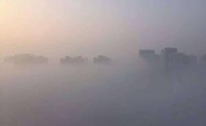 江苏启动重污染橙色预警，常州大雾致高速实施特级管制