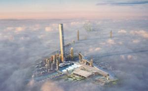 迪拜再建全球第一高楼：欲投530亿打造711米商住楼