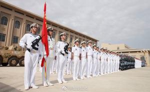 中国首个海外保障基地、解放军驻吉布提保障基地投入使用