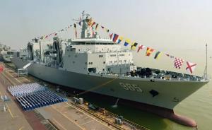 呼伦湖舰就位：系中国首艘四万吨级补给舰，航母编队如虎添翼