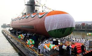 印度高功能潜艇交付印海军，日媒：此举意在针对中国加强警戒