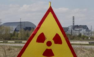 乌克兰将在切尔诺贝利禁区储存全国大部分核废料