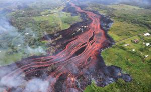 环球｜夏威夷火山喷发：熔岩似“火河”，有毒蒸汽云成新威胁