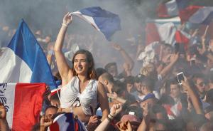 世界杯·球迷｜巴黎沸腾：这一刻，胜利属于法国人